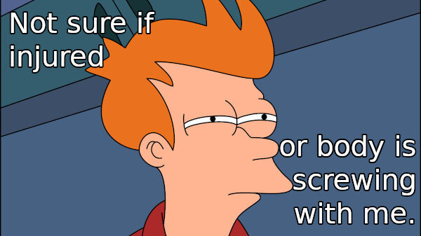 'Futurama' Fry meme with text: 'not sure if I'm sore because I did it right or very wrong.'