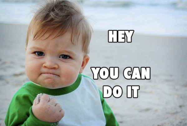 Success kid meme with the  text: you can do it.